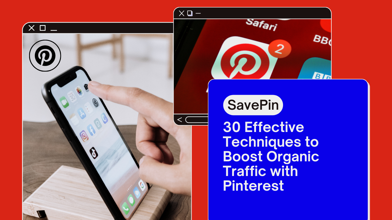 30 Effective Techniques to Boost Organic Traffic with Pinterest