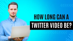 How Long Can a Twitter Video Be? Everything You Need to Know